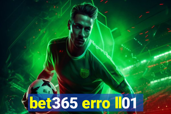 bet365 erro ll01